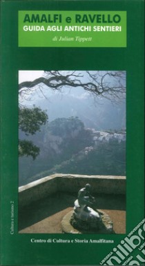 Amalfi e Ravello. Guida agli antichi sentieri libro di Tippett Julian; Calvano A. (cur.)