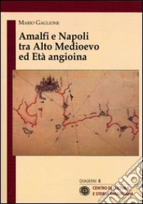 Amalfi e Napoli tra alto medioevo ed età angioina libro di Gaglione Mario