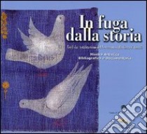 In fuga dalla storia. Esuli dai totalitarismi del Novecento sulla costa d'Amalfi. Catalogo della mostra artistica bibliografica e documentaria libro di Richter D. (cur.); Romito M. (cur.); Talalay M. (cur.)