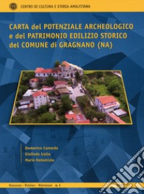 Carta del potenziale archeologico e del patrimonio edilizio storico del Comune di Gragnano (NA) libro di Camardo Domenico; Irollo Giolinda; Notomista Mario