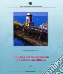 Il sistema dei terrazzamenti in Costiera Amalfitana libro di Sebastiano Vincenzo