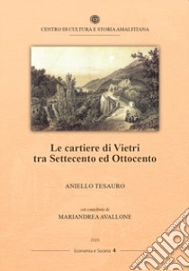 Le cartiere di Vietri tra Settecento ed Ottocento libro di Tesauro Aniello