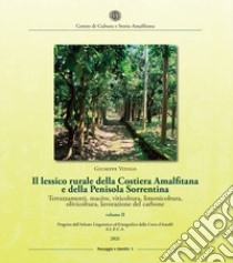 Il lessico rurale della Costiera Amalfitana e della Penisola Sorrentina. Terrazzamenti, macère, viticoltura, limonicoltura, olivicoltura, lavorazione del carbone. Vol. 2 libro di Vitolo Giuseppe