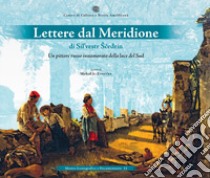 Lettere dal meridione di Silvestr Scedrin. Un pittore russo innamorato della luce del sud libro di Evsev'ev M. J. (cur.); Talalay M. (cur.)