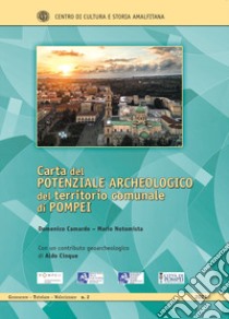 Carta del potenziale archeologico del territorio comunale di Pompei. Con 4 mappe libro di Camardo Domenico; Notomista Mario; Cinque Aldo