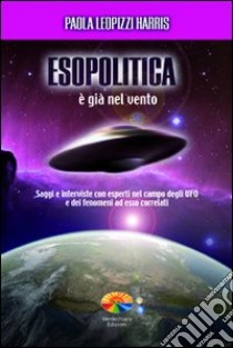 Esopolitica. E già nel vento libro di Leopizzi Harris Paola