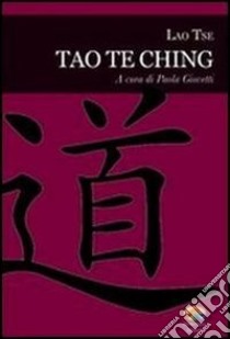 Tao Te Ching libro di Lao Tzu; Giovetti P. (cur.)