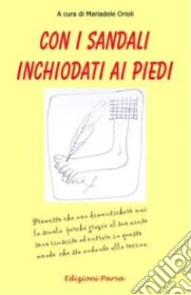 Con i sandali inchiodati ai piedi libro di Orioli M. (cur.)