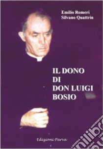 Il dono di don Luigi Bosio libro di Romeri Emilio; Quattrin Silvano