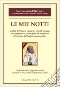 Le mie notti libro di Giovanni della Croce (san); Zorzin C. (cur.); Zorzin C. (cur.)