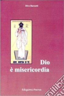 Dio è misericordia libro di Barsotti Divo