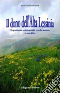 Il dono dell'alta Lessinia. Esperienze esistenziali con la natura e con Dio libro di Romeri Emilio