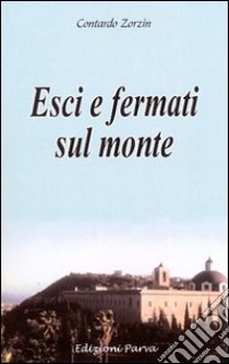 Esci e fermati sul monte libro di Zorzin Contardo