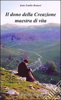 Il dono della creazione maestra di vita libro di Romeri Emilio