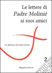 Le lettere di padre Molinié ai suoi amici. Vol. 2 libro di Molinié Marie-Dominique