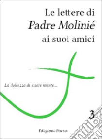 Le lettere di padre Molinié ai suoi amici. Vol. 3 libro di Molinié Marie-Dominique