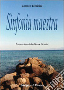 Sinfonia maestra libro di Tobaldini Lorenzo