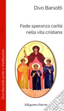 Fede speranza carità nella vita cristiana libro di Barsotti Divo