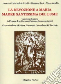 La devozione a Maria Madre Santissima del Lume libro di Genovese Giovanni Antonio; Orioli M. (cur.); Tesè G. (cur.); Agnello N. (cur.)