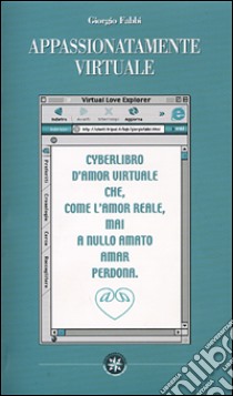 Appassionatamente virtuale libro di Fabbi Giorgio