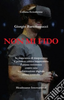 Non mi fido libro di Bartolomucci Giorgio