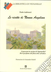 Le ricette di nonna Angelina libro di Androcci Paolo