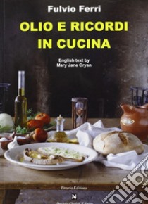 Olio e ricordi in cucina libro di Ferri Fulvio