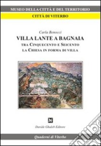 Villa Lante a Bagnaia tra Cinquecento e Seicento, la Chiesa in forma di villa libro di Benocci Carla