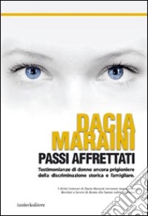 Passi affrettati libro di Maraini Dacia