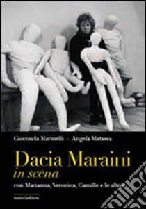 Dacia Maraini in scena con Marianna, Veronica, Camille e le altre libro di Matassa Angela; Marinelli Gioconda