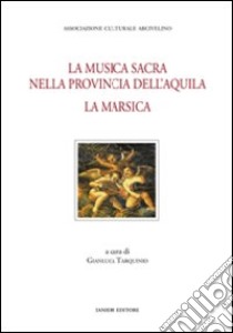 La musica sacra nella provincia dell'Aquila. La Marsica libro di Tarquinio G. (cur.)