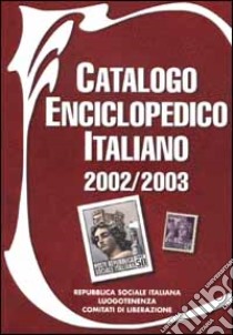 Catalogo enciclopedico italiano. Repubblica Sociale Italiana, luogotenenza, comitati di liberazione 2002-2003 libro