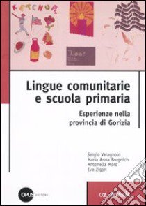 Lingue comunitarie e scuola primaria. Esperienze nella provincia di Gorizia. Ediz. illustrata libro