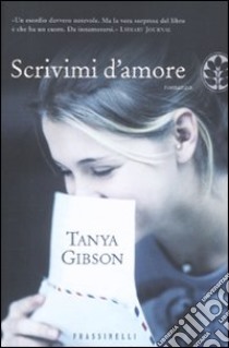 Scrivimi d'amore libro di Gibson Tanya