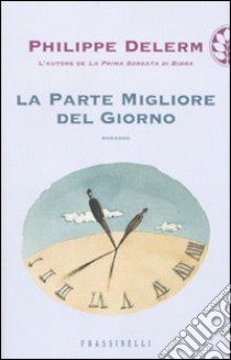 La Parte migliore del giorno libro di Delerm Philippe