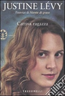 Cattiva ragazza libro di Lévy Justine