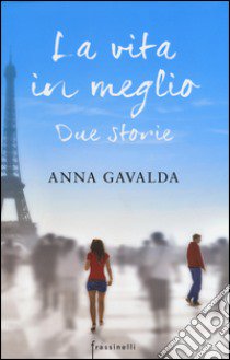 La vita in meglio. Due storie libro di Gavalda Anna