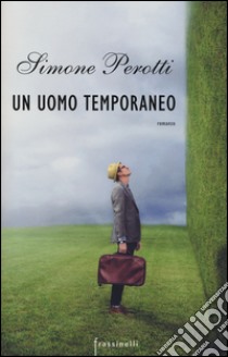 Un uomo temporaneo libro di Perotti Simone