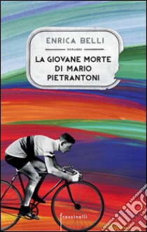 La giovane morte di Mario Pietrantoni libro di Belli Enrica