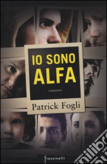 Io sono Alfa libro di Fogli Patrick