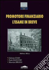 Promotore finanziario. L'esame in breve libro di Cusin Fabrizio; Sbrana Maurizio; Mancuso Paola