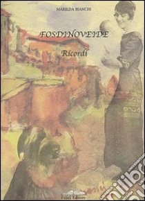 Fosdinoveide. Ricordi libro di Bianchi Marilda