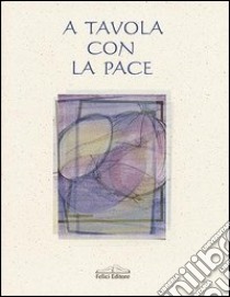 A tavola con la pace libro di Barsantini Betty