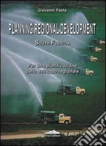 Planning regional development south Florida. Per una pianificazione dello sviluppo regionale libro di Pasta Giovanni