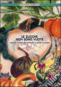 Le zucche non sono vuote libro di Sargentini M. Elena