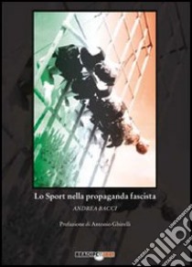 Lo sport nella propaganda fascista libro di Bacci Andrea