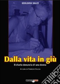 Dalla vita in giù.Diario di una donna in marcia libro di Salce Giuliana; Calzia F. (cur.)