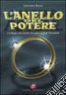 L'anello del potere. La magia dell'anello dai greci a J. R. R. Tolkien libro di Basso Cristiano