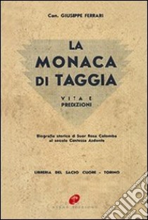 La monaca di Taggia. Vita e predizioni libro di Ferrari Giuseppe