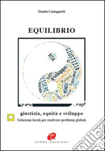 Equilibrio. Giustizia equità e sviluppo libro di castagnetti Danilo